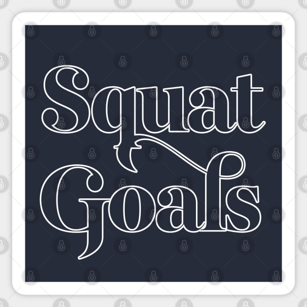 Squat Goals - Typographic Gym Slogan Design Sticker by DankFutura